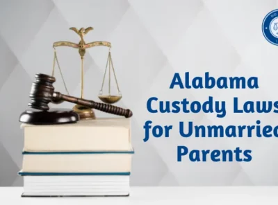 Alabama Custody Laws for Unmarried Parents: What You Need to Know
